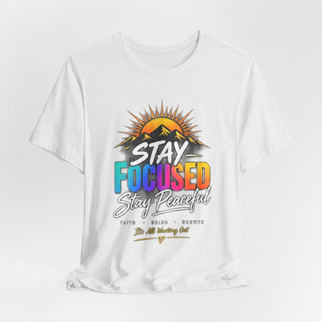 Stay Focused Stay Peaceful Tee | Good Energy Only Graphic T-Shirt