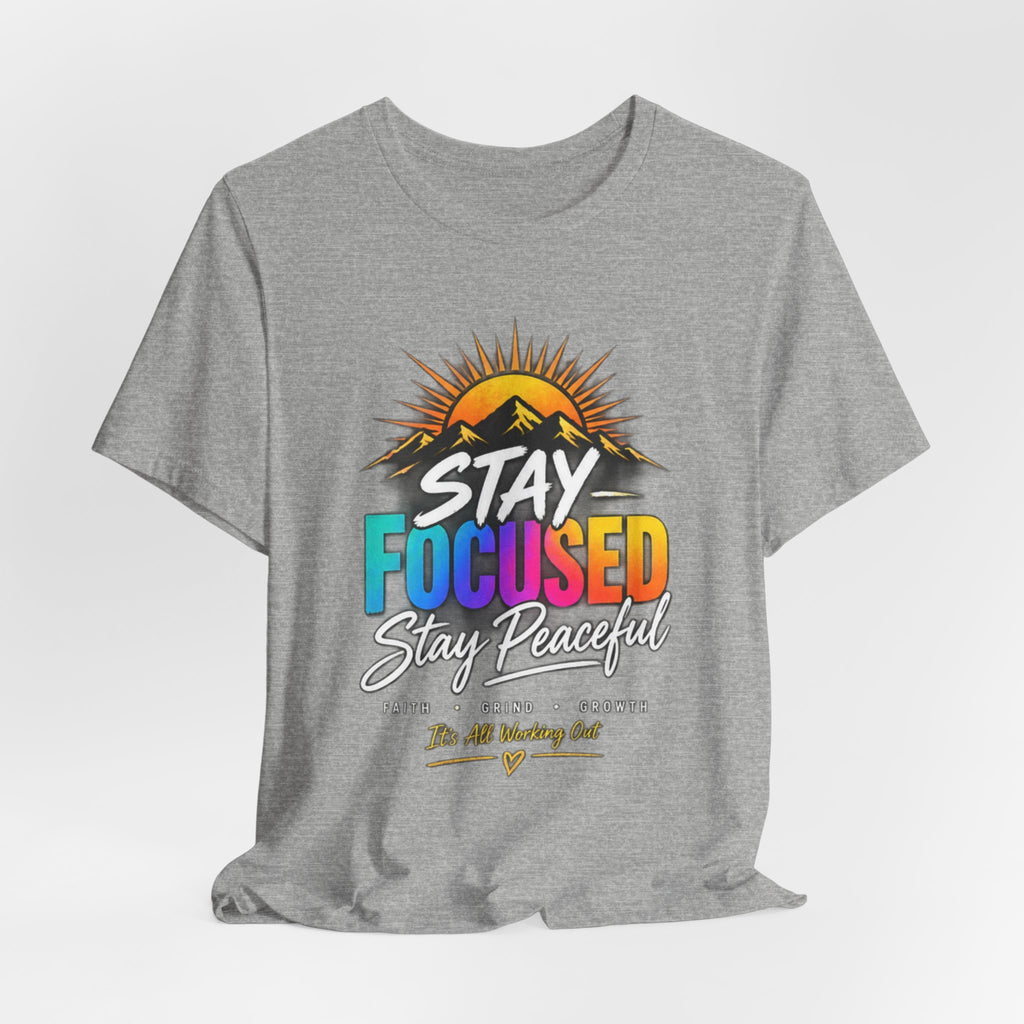 Stay Focused Stay Peaceful Tee | Good Energy Only Graphic T-Shirt