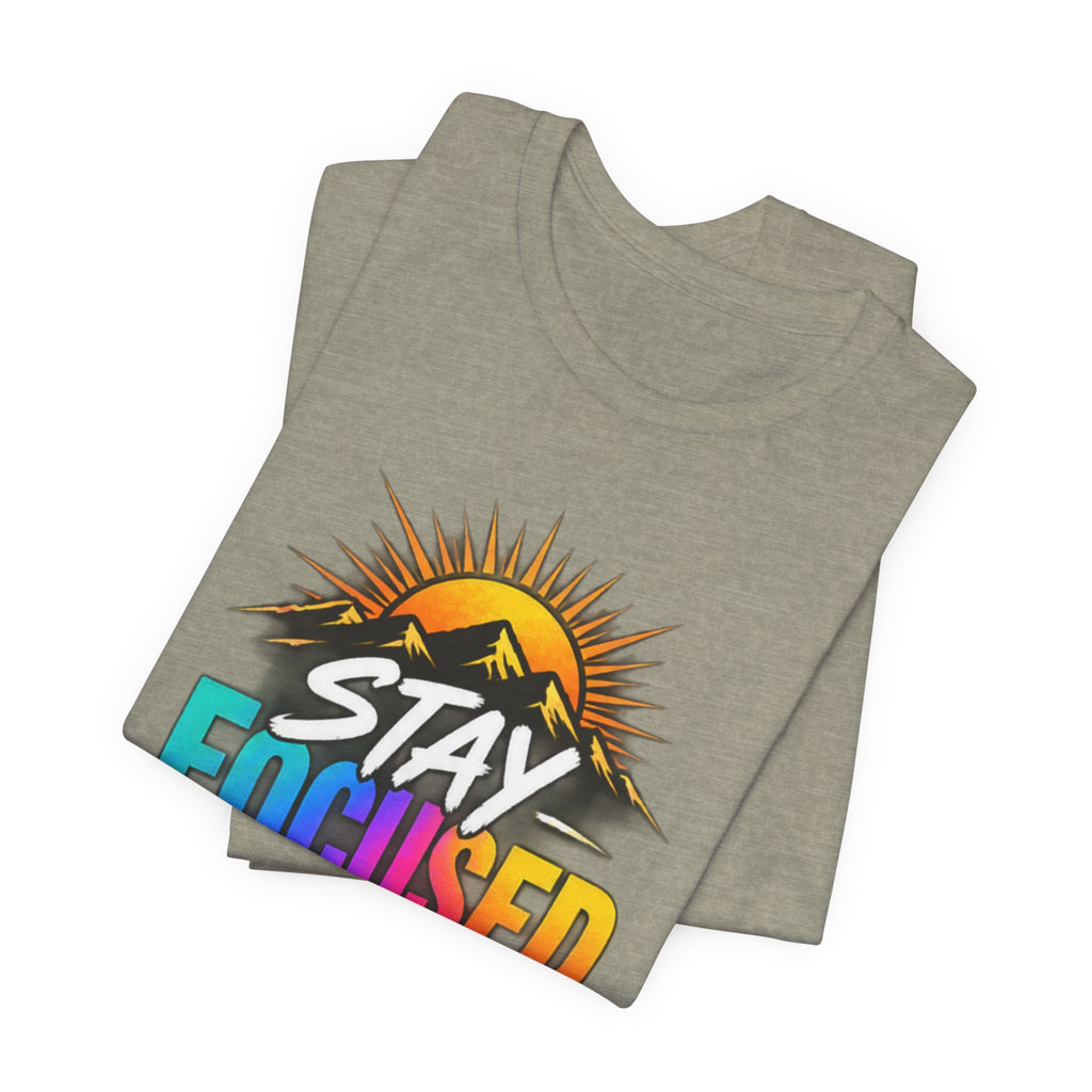 Stay Focused Stay Peaceful Tee | Good Energy Only Graphic T-Shirt