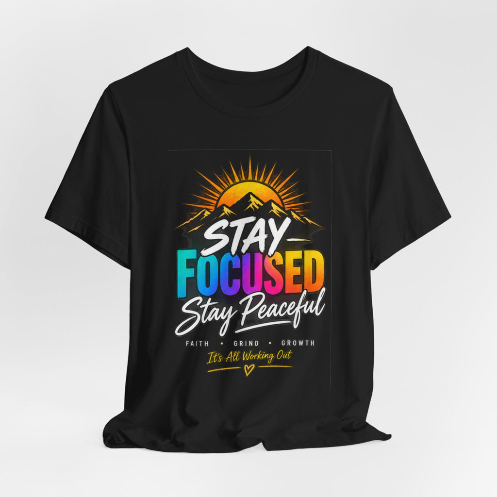 Stay Focused Stay Peaceful Tee | Good Energy Only Graphic T-Shirt
