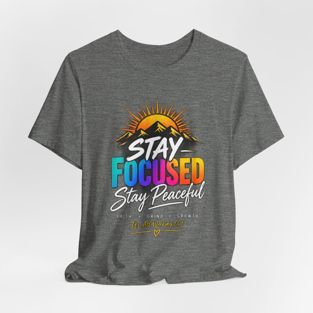 Stay Focused Stay Peaceful Tee | Good Energy Only Graphic T-Shirt