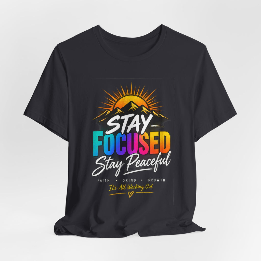 Stay Focused Stay Peaceful Tee | Good Energy Only Graphic T-Shirt