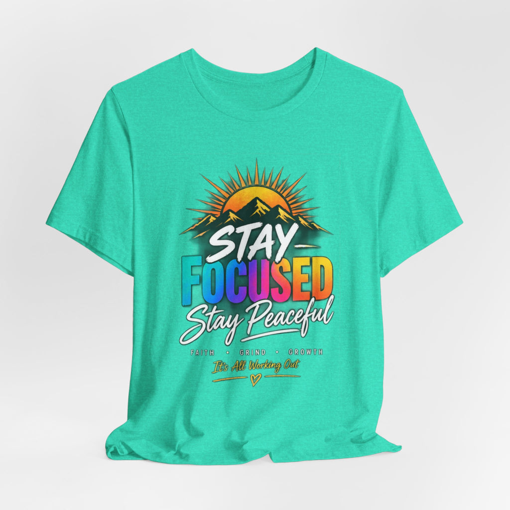 Stay Focused Stay Peaceful Tee | Good Energy Only Graphic T-Shirt